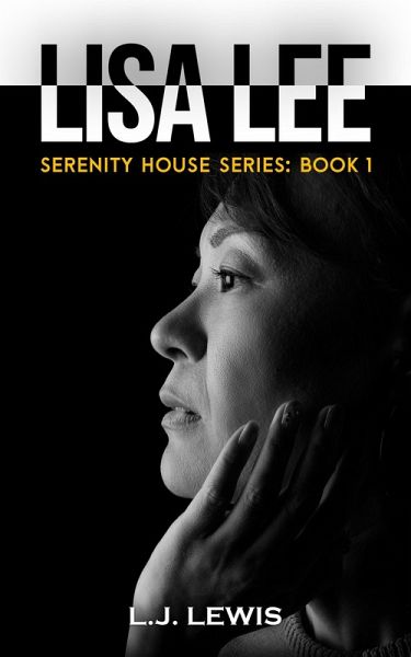 Lisa Lee (Serenity House Series Book 1) (eBook, ePUB) Lisa Lee (Serenity House Series Book 1) (eBook, ePUB)