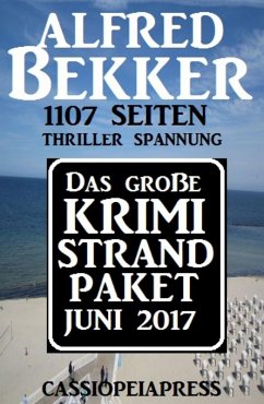 Das große Krimi Strand-Paket Juni 2017 (Alfred Bekker XXL Thriller Paket) (eBook, ePUB) Cover Das große Krimi Strand-Paket Juni 2017 (Alfred Bekker XXL Thriller Paket) (eBook, ePUB)