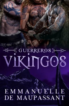 Guerreros Vikingos : 3 libros en 1 - un romance histórico trilogía (eBook, ePUB) - de Maupassant, Emmanuelle