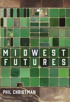 Midwest Futures (eBook, ePUB) - Christman, Phil