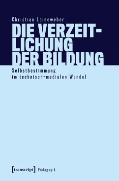 Die Verzeitlichung der Bildung (eBook, PDF) - Leineweber, Christian