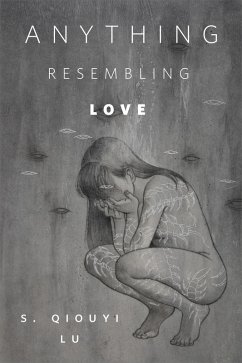 Anything Resembling Love (eBook, ePUB) - Lu, S. Qiouyi