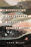 An Explorer's Cartography of Already Settled Lands (eBook, ePUB)