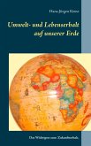 Umwelt- und Lebenserhalt auf unserer Erde (eBook, ePUB) Umwelt- und Lebenserhalt auf unserer Erde (eBook, ePUB)