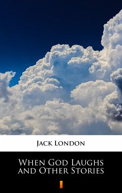 When God Laughs and Other Stories (eBook, ePUB) - London, Jack