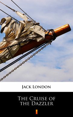 The Cruise of the Dazzler (eBook, ePUB) - London, Jack