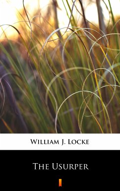 The Usurper (eBook, ePUB) - Locke, William J.