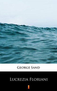 Lucrezia Floriani (eBook, ePUB) - Sand, George