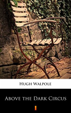 Above the Dark Circus (eBook, ePUB) - Walpole, Hugh