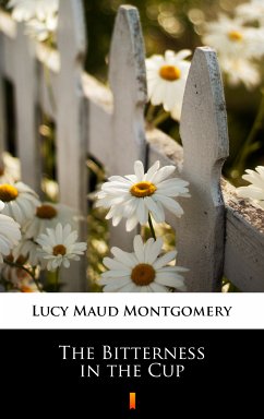 The Bitterness in the Cup (eBook, ePUB) - Montgomery, Lucy Maud