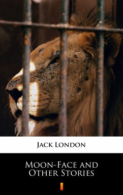 Moon-Face and Other Stories (eBook, ePUB) - London, Jack