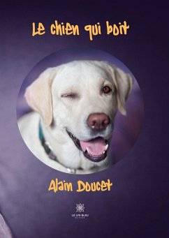 Le chien qui boit (eBook, ePUB) - Doucet, Alain