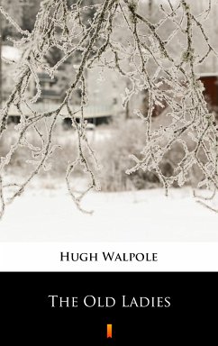 The Old Ladies (eBook, ePUB) - Walpole, Hugh