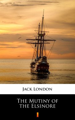 The Mutiny of the Elsinore (eBook, ePUB) - London, Jack