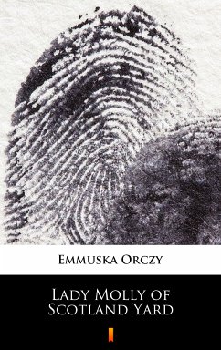 Lady Molly of Scotland Yard (eBook, ePUB) - Orczy, Emmuska