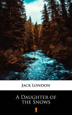 A Daughter of the Snows (eBook, ePUB) - London, Jack