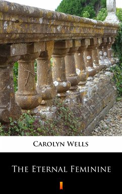 The Eternal Feminine (eBook, ePUB) - Wells, Carolyn