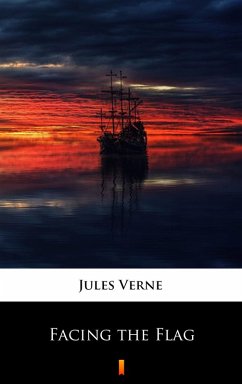 Facing the Flag (eBook, ePUB) - Verne, Jules