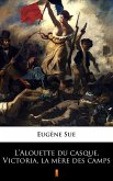 L'Alouette du casque, Victoria, la mère des camps (eBook, ePUB)