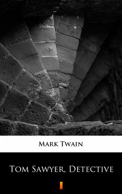 Tom Sawyer, Detective (eBook, ePUB) - Twain, Mark