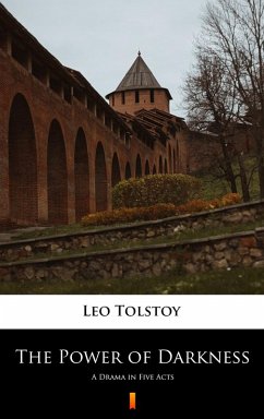 The Power of Darkness (eBook, ePUB) - Tolstoy, Leo
