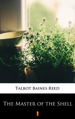 The Master of the Shell (eBook, ePUB) - Reed, Talbot Baines