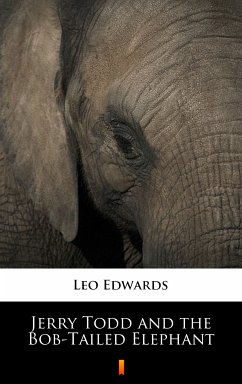 Jerry Todd and the Bob-Tailed Elephant (eBook, ePUB) - Edwards, Leo