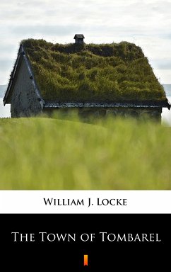 The Town of Tombarel (eBook, ePUB) - Locke, William J.