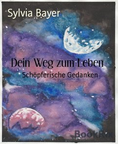 Dein Weg zum Leben (eBook, ePUB) - Bayer, Sylvia