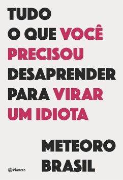 Cover Tudo o que você precisou desaprender para virar um idiota (eBook, ePUB)