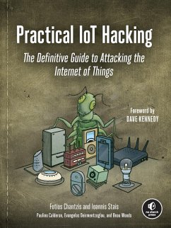 Practical IoT Hacking (eBook, ePUB) - Chantzis, Fotios; Stais, Ioannis; Calderon, Paulino; Deirmentzoglou, Evangelos; Woods, Beau
