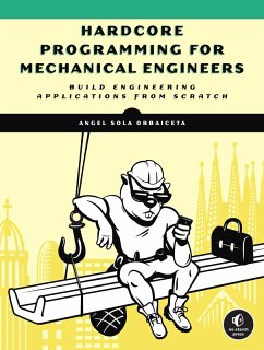 Hardcore Programming for Mechanical Engineers (eBook, ePUB) - Sola Orbaiceta, Angel