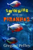 SWIMMING WITH THE PIRANHAS (eBook, ePUB) SWIMMING WITH THE PIRANHAS (eBook, ePUB)