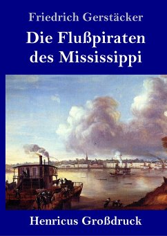 Die Flußpiraten des Mississippi (Großdruck) - Gerstäcker, Friedrich