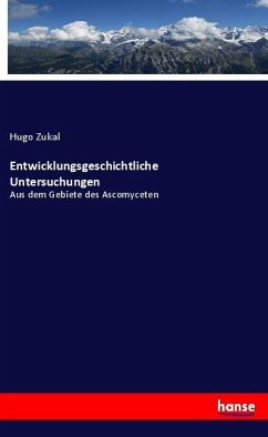 Entwicklungsgeschichtliche Untersuchungen - Zukal, Hugo