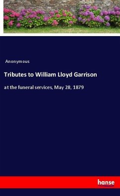 Tributes to William Lloyd Garrison - Anonymous