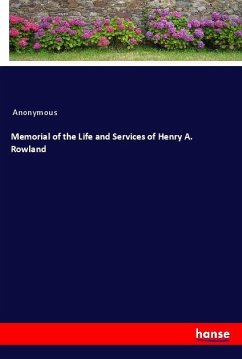 Memorial of the Life and Services of Henry A. Rowland - Anonymous