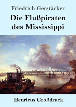 Die Flußpiraten des Mississippi (Großdruck) - Gerstäcker, Friedrich