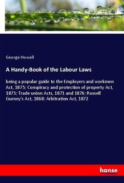 A Handy-Book of the Labour Laws - Howell, George