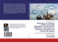 Regulation of Offshore Health and Safety Obligations of Oil and Gas Industries ¿ the Position in the United Kingdom and Lessons for Nigeria - Okpara, Izuchukwu Gideon
