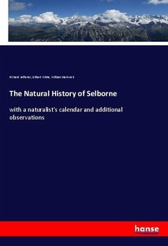 The Natural History of Selborne - Jefferies, Richard;White, Gilbert;Markwick, William