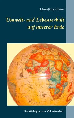 Umwelt- und Lebenserhalt auf unserer Erde - Kiene, Hans-Jürgen