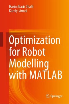 Optimization for Robot Modelling with MATLAB (eBook, PDF) - Ghafil, Hazim Nasir; Jármai, Károly