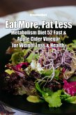 Eat More, Fat Less: Metabolism Diet 52 Fast & Apple Cider Vinegar for weight loss & health (eBook, ePUB)
