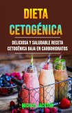 Dieta Cetogénica: Deliciosa Y Saludable Receta Cetogénica Baja En Carbohidratos (eBook, ePUB)