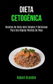 Dieta Cetogénica: Recetas De Dieta Keto Simples Y Deliciosas Para Una Rápida Pérdida De Peso (eBook, ePUB)