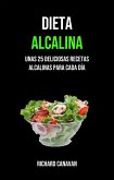 Dieta Alcalina: Unas 25 Deliciosas Recetas Alcalinas Para Cada Día (eBook, ePUB)