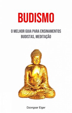 Cover Budismo: O Melhor Guia Para Ensinamentos Budistas, Meditação (eBook, ePUB)