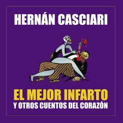 El mejor infarto y otros cuentos del corazón (MP3-Download) - Casciari, Hernán