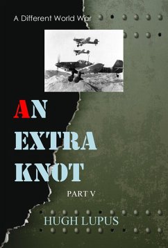 Cover An Extra Knot part V (A Different world War II, #5) (eBook, ePUB)
